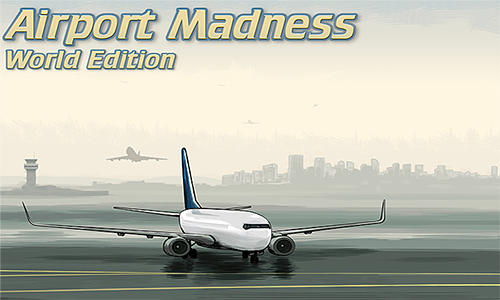 Scarica Airport madness: World edition gratis per Android.