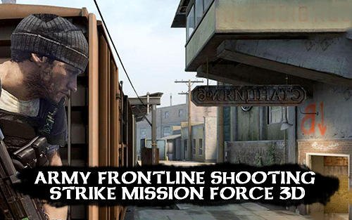 Scarica Army frontline shooting strike mission force 3D gratis per Android 2.3.