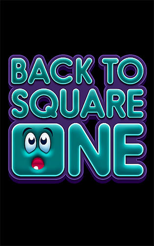 Scarica Back to square one gratis per Android.