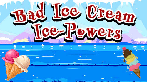 Bad ice cream: Ice powers