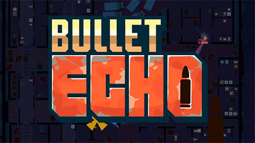Bullet echo