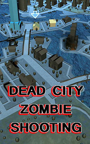 Scarica Dead city: Zombie shooting offline gratis per Android.