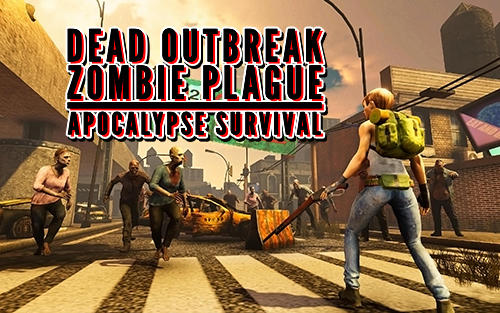 Scarica Dead outbreak: Zombie plague apocalypse survival gratis per Android.