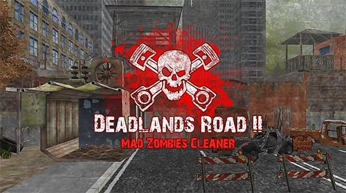 Scarica Deadlands road 2: Mad zombies cleaner gratis per Android.
