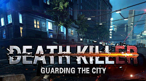 Scarica Death killer: Guarding the city gratis per Android 4.3.
