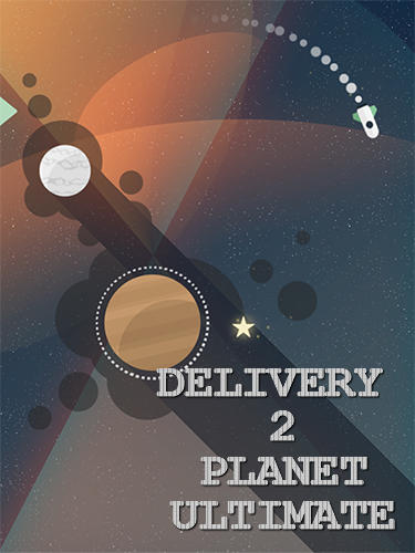 Scarica Delivery 2 planet: Ultimate gratis per Android.