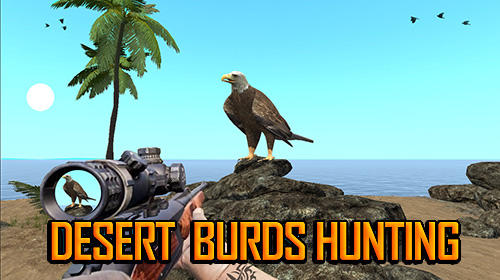 Scarica Desert birds hunting shooting gratis per Android 4.1.