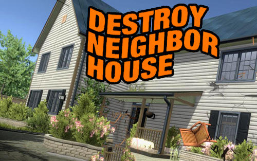 Scarica Destroy neighbor house gratis per Android 4.1.