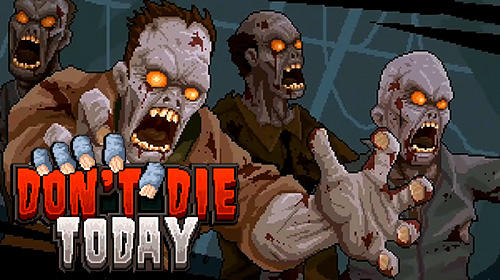 Scarica Don't die today gratis per Android.