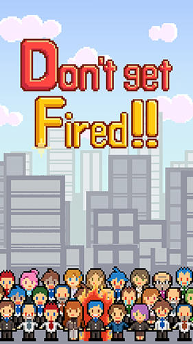 Scarica Don't get fired! gratis per Android.