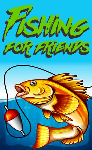 Scarica Fishing for friends gratis per Android 4.0.