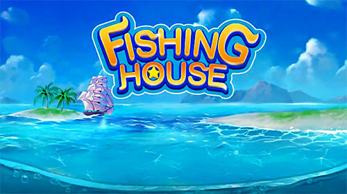 Scarica Fishing house: Fishing go gratis per Android.