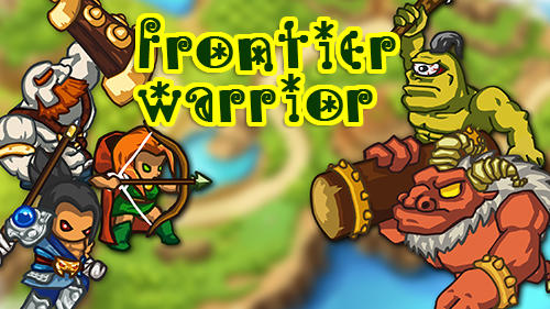 Scarica Frontier warriors. Castle defense: Grow army gratis per Android.