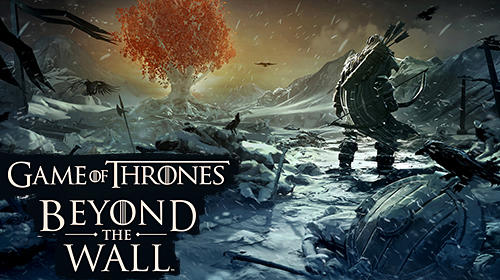 Scarica Game of thrones: Beyond the wall gratis per Android.