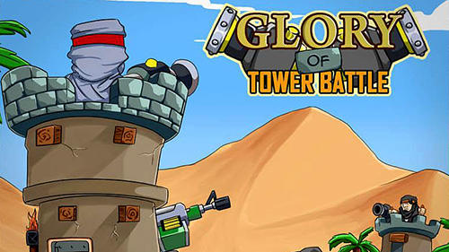 Scarica Glory of tower battle gratis per Android.