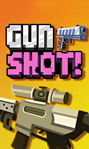 Scarica Gun shot! gratis per Android 2.1.