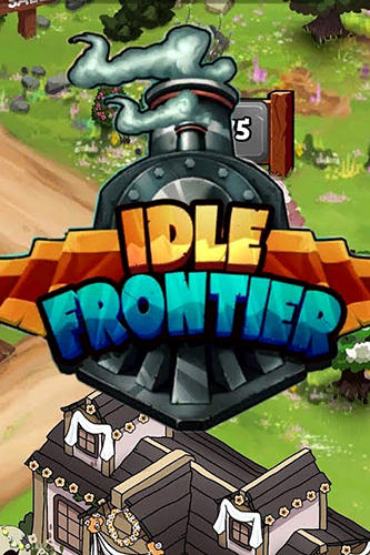 Scarica Idle frontier: Tap town tycoon gratis per Android.