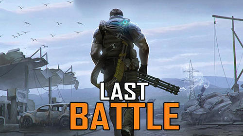 Last battle: Survival action battle royale