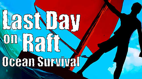 Scarica Last day on raft gratis per Android.