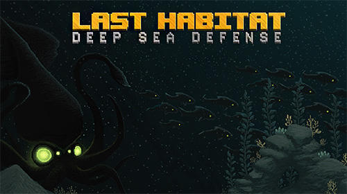 Scarica Last habitat: Deep sea defense gratis per Android.