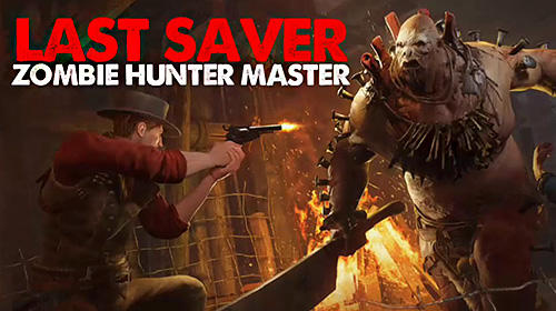 Scarica Last saver: Zombie hunter master gratis per Android.