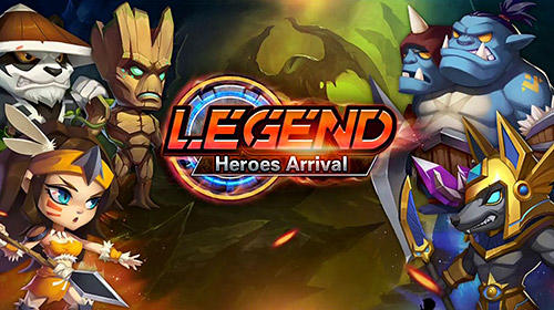 Scarica Legend: Heroes arrival gratis per Android.