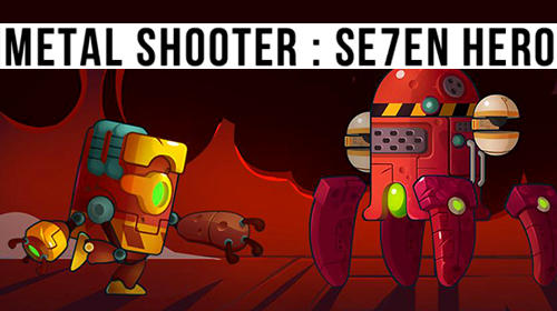 Scarica Metal shooter: Se7en hero gratis per Android.