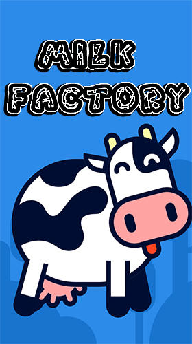 Scarica Milk factory gratis per Android 4.1.