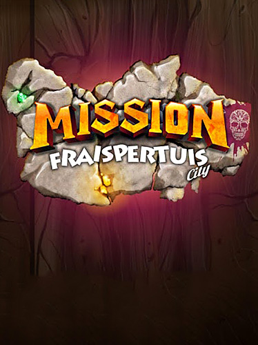 Mission: Fraispertuis city