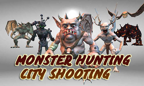 Scarica Monster hunting: City shooting gratis per Android.