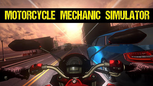 Scarica Motorcycle mechanic simulator gratis per Android 5.0.