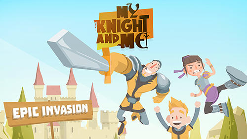 My knight and me: Epic invasion