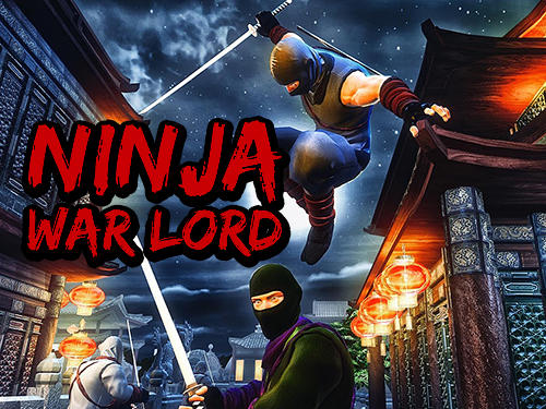 Scarica Ninja war lord gratis per Android.