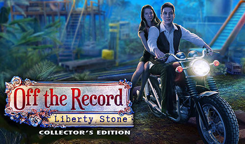 Scarica Off the record: Liberty stone. Collector's edition gratis per Android.