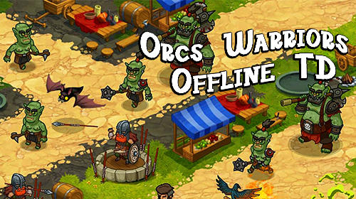 Scarica Orcs warriors: Offline tower defense gratis per Android.