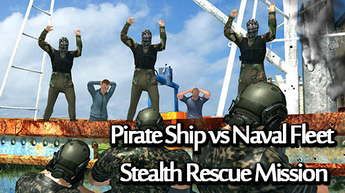 Scarica Pirate ship vs naval fleet: Stealth rescue mission gratis per Android.