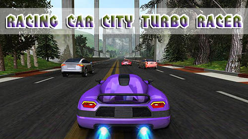 Scarica Racing car: City turbo racer gratis per Android.