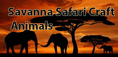 Scarica Savanna safari craft: Animals gratis per Android.