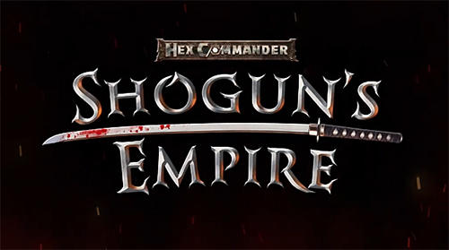 Scarica Shogun's empire: Hex commander gratis per Android.