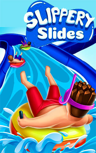Slippery slides