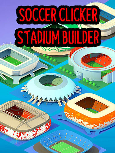 Scarica Soccer clicker stadium builder gratis per Android.