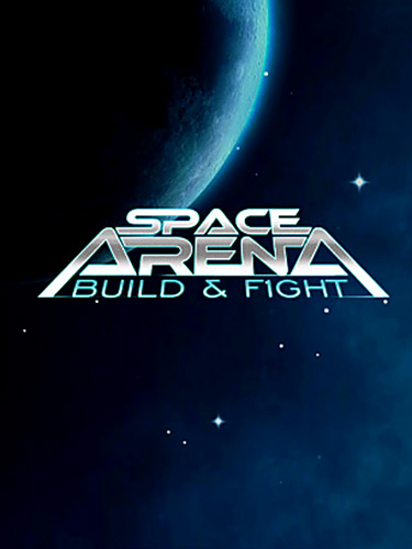 Space arena: Build and fight