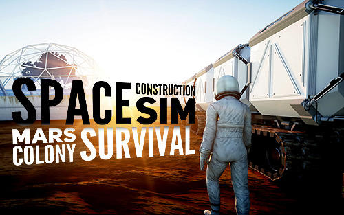 Scarica Space construction simulator: Mars colony survival gratis per Android 4.1.