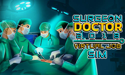 Scarica Surgeon doctor 2018: Virtual job sim gratis per Android 4.0.