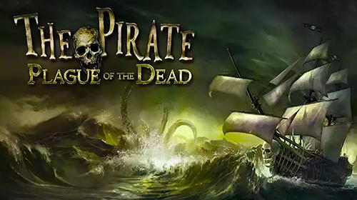 Scarica The pirate: Plague of the dead gratis per Android.