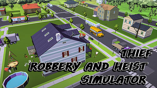 Scarica Thief: Robbery and heist simulator gratis per Android 4.3.