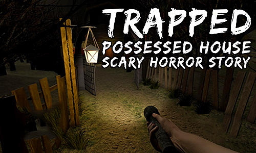 Scarica Trapped: Possessed house. Scary horror story gratis per Android 4.1.