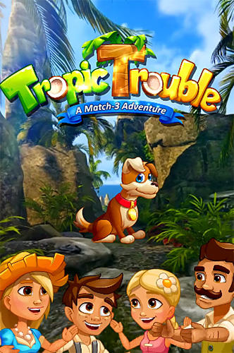 Scarica Tropic trouble: A match 3 adventure builder gratis per Android 4.0.