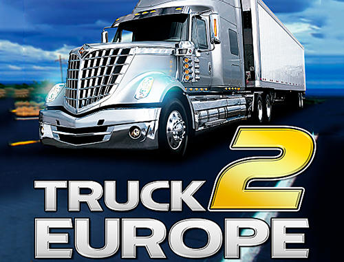 Scarica Truck simulator: Europe 2 gratis per Android.