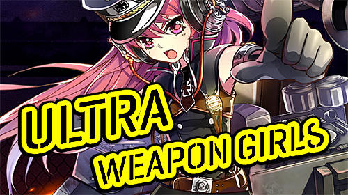 Scarica Ultra weapon girls gratis per Android.